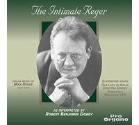 Intimate Reger/Robert Benjamin Dobey Organist