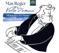 Max Reger – Valse d'amour – Miniatures pour piano – Dynamic