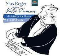 Max Reger - Reger: Valse D'amour - Miniatures For Piano [Compact Discs]