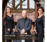 Max Reger String Trios Piano Quartet