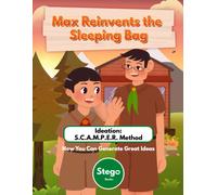 Max Reinvents The Sleeping Bag: Ideation: Scamper Method - How You Can Generate Great Ideas (Young Learners' Essentials)