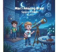 Max’s Amazing Brain, Space Edition: A Strengths-Based Picture Book for Neurodivergent Boys Who Love Space and Astronomy: An Identity-First Story ... Built to Launch Further Than Anyone Can