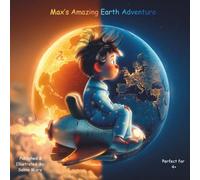Max’s Amazing Earth Adventure: A Children's Book About Nature, Planet Earth, and Amazing Science