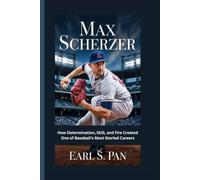 Max Scherzer: How Determination, Skill, and Fire Created One of Baseball’s Most Storied Careers