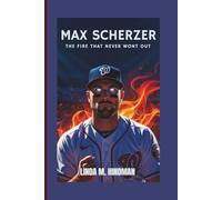 MAX SCHERZER: THE FIRE THAT NEVER WENT OUT