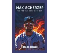 MAX SCHERZER: THE FIRE THAT NEVER WENT OUT