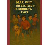 MAX SERIES - MAX AND THE MYSTERY SQUAD: THE SECRET OF ROBBER'S CAVE