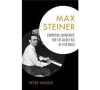 Max Steiner by Peter Wegele Peter Wegele, (Auteur)
