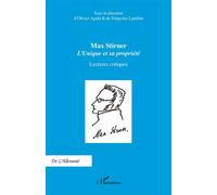 Max Stirner L'Unique et sa propriété Lectures critiques - Lectures critiques - Olivier Agard - L'harmattan - broché - Etude