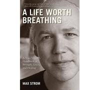 Max Strom - A Life Worth Breathing A Yoga Master's Handbook of S - G245z