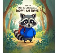 Max the Little Raccoon - Brave in the Forest: A Heartwarming Bedtime Story about Courage and Friendship for Kids Ages 3-6