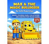 Max & The Magic Bulldozer: Mazes, Coloring Pages, Fun Activities, and Construction Trucks Games for Kids Ages 3-7