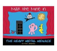 Max the Mine in the Heavy Metal Menace by Mike Johannes Mike Johannes (Auteur)