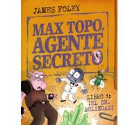Max Topo, agente secreto 3: ¡El Dr. Bolingas!: La tercera misión de Max Topo y su pandilla