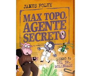 Max Topo, agente secreto 3: ¡El Dr. Bolingas!: La tercera misión de Max Topo y su pandilla