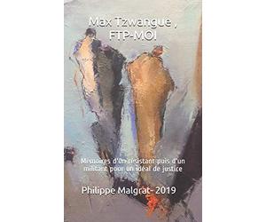 Max Tzwangue , FTP-MOI: Mémoires d'un résistant puis d'un militant pour un idéal de justice
