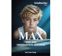 Max und das unerwartete Geschenk: Ein MAXR Roman von SchalkesOpa