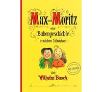 Max und Moritz: eine Bubengeschichte in sieben Streichen
