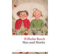 Max und Moritz: Ungekürzte Originalausgabe