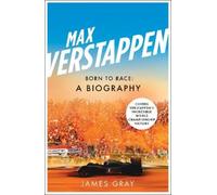 Max Verstappen: Born to Race: A Biography by Gray, James [Paperback] NEUF