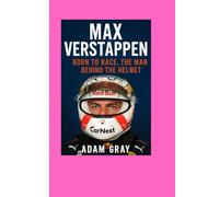 Max Verstappen: Born to Race, The Man Behind the Helmet