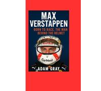 Max Verstappen: Born to Race, The Man Behind the Helmet