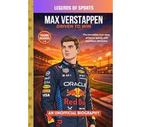 Max Verstappen - Driven To Win: The True Story of Speed, Focus, and Becoming a Formula One World Champion