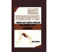 Max Verstappen Formula One's Newest Superstar:: The Journey To F1 Dominance