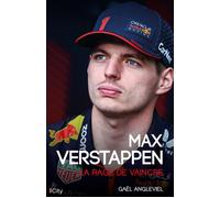 Max Verstappen La rage de vaincre - Gaël Angleviel - City - broché - Biographie