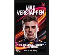 MAX VERSTAPPEN: The Unstoppable Pursuit of F1 Greatness