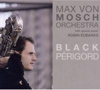 Max von Mosch – Black Perigord – CD