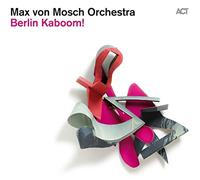 Max Von Mosch Orchestra - Berlin Kaboom [Import]