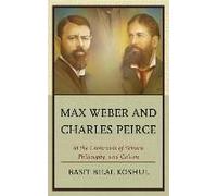 Max Weber and Charles Peirce by Basit Bilal Koshul Basit Bilal Koshul (Auteur)