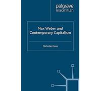 Max Weber And Contemporary Capitalism