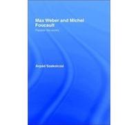 Max Weber and Michel Foucault by Arpad Szakolczai Arpad Szakolczai (Auteur)