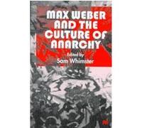 Max Weber And The Culture Of Anarchy
