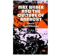 Max Weber and the Culture of Anarchy