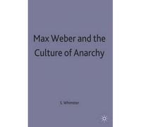 Max Weber And The Culture Of Anarchy