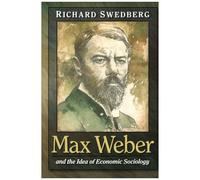 Max Weber and the Idea of Economic Sociology Richard Swedberg (Auteur)