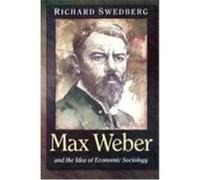 Max Weber and the Idea of Economic Sociology Richard Swedberg (Auteur)