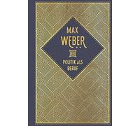 Max Weber Politik als Beruf: Leinen mit Goldprägung (Relié)