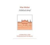 Max Weber: Politik Als Beruf. Vollständige Neuausgabe