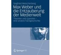 Max Weber Und Die Entzauberung Der Medienwelt