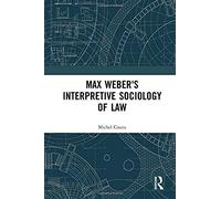 Max Weber's Interpretive Sociology Of Law