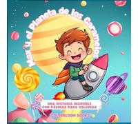 Max y el Planeta de los Caramelos: Cuento Infantil con Páginas para Colorear y Aventuras Espaciales: Cuento ilustrado y libro para colorear lleno de fantasía, amistad y diversión