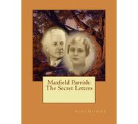 Maxfield Parrish: The Secret Letters