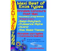 Maxi Best of Exos Types - Annales Concours Post Bac de PHYSIQUE CHIMIE (Geipi Polytech, Puissance Alpha, Avenir, Esa, Tseeac) ; Terminale générale.: ... au nouveau programme), 2021 et 2022