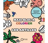 Maxi bloc à colorier Les Antilles - Collectif - Orphie G.doyen Editions - broché - Document jeunesse