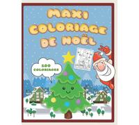 MAXI COLORIAGE DE NOËL - 100 Dessins + 12 Activités dans un cahier de 218 pages -