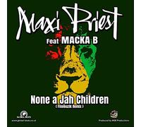 MAXI PRIEST FEAT MACKA B - NONE A JAH CHILDREN REMIXES [VINYL]
